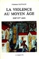 La violence au Moyen-Age : XIIIe-XVe siècle, d'après les livres d'histoire en français
