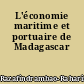 L'économie maritime et portuaire de Madagascar