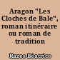 Aragon "Les Cloches de Bale", roman itinéraire ou roman de tradition