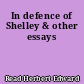 In defence of Shelley & other essays