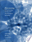 Processing : a programming handbook for visual designers and artists
