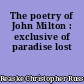 The poetry of John Milton : exclusive of paradise lost