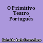 O Primitivo Teatro Português