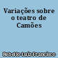 Variações sobre o teatro de Camões