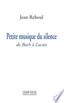Petite musique du silence : De Bach à Lacan