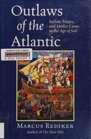Outlaws of the Atlantic : sailors, pirates, and motley crews in the Age of Sail