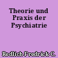 Theorie und Praxis der Psychiatrie