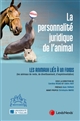 La personnalité juridique de l'animal : (II) : les animaux liés à un fonds (les animaux de rente, de divertissement, d'expérimentation)