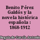 Benito Pérez Galdós y la novela histórica española : 1868-1912