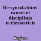 De synodalibus causis et disciplinis ecclesiasticis