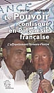 Le pouvoir confisqué en Polynésie française : l'affrontement Temaru-Flosse