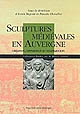 Sculptures médiévales en Auvergne : création, disparition et réapparition