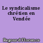 Le syndicalisme chrétien en Vendée