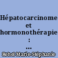Hépatocarcinome et hormonothérapie : étude du protocole CHC 94 à Nantes