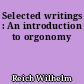 Selected writings : An introduction to orgonomy