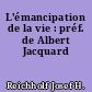 L'émancipation de la vie : préf. de Albert Jacquard