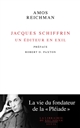 Jacques Schiffrin : un éditeur en exil : la vie du fondateur de la Pléiade