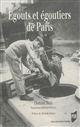 Égouts et égoutiers de Paris : réalités et représentations