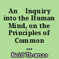 An 	Inquiry into the Human Mind, on the Principles of Common Sense. The second ed.
