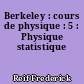 Berkeley : cours de physique : 5 : Physique statistique