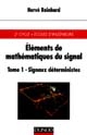 Eléments de mathématiques du signal : Tome 1 : Signaux déterministes