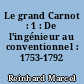 Le grand Carnot : 1 : De l'ingénieur au conventionnel : 1753-1792
