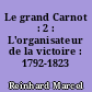 Le grand Carnot : 2 : L'organisateur de la victoire : 1792-1823