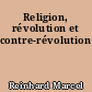 Religion, révolution et contre-révolution