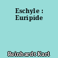 Eschyle : Euripide