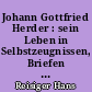 Johann Gottfried Herder : sein Leben in Selbstzeugnissen, Briefen und Berichten