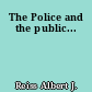 The Police and the public...