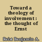 Toward a theology of involvement : the thought of Ernst Troeltsch