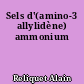 Sels d'(amino-3 allylidène) ammonium