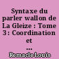 Syntaxe du parler wallon de La Gleize : Tome 3 : Coordination et subordination, Phénomènes divers