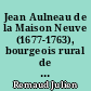 Jean Aulneau de la Maison Neuve (1677-1763), bourgeois rural de Bessay : La terre et les fondements de la puissance locale dans une petite paroisse du Bas-Poitou au début du XVIIIe siècle