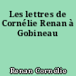 Les lettres de Cornélie Renan à Gobineau