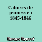 Cahiers de jeunesse : 1845-1846