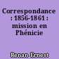 Correspondance : 1856-1861 : mission en Phénicie