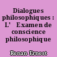 Dialogues philosophiques : L'	Examen de conscience philosophique