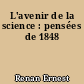 L'avenir de la science : pensées de 1848
