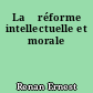 La 	réforme intellectuelle et morale