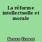 La réforme intellectuelle et morale