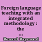 Foreign language teaching with an integrated methodology : the S.G.A.V. (Structuro-global audio-visual) methodology