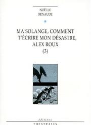 Ma Solange, comment t'écrire mon désastre, Alex Roux : 1 : [Villeneuve-lez-Avignon, la Chartreuse, juillet 1994]