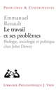 Le travail et ses problèmes : biologie, sociologie et politique chez John Dewey