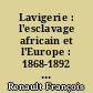 Lavigerie : l'esclavage africain et l'Europe : 1868-1892 : 2 : Campagne antiesclavagiste