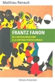 Frantz Fanon : de l'anticolonialisme à la critique postcoloniale