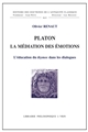 Platon, la médiation des émotions : l'éducation du [thumos] dans les dialogues