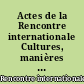Actes de la Rencontre internationale Cultures, manières de boire et alcoolisme : Rennes, 18-21 janvier 1984