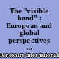 The "visible hand" : European and global perspectives on financial market regulation and economic governance : = La "main visible" : perspectives européennes et globales sur la régulation des marchés financiers et la gouvernance économique
